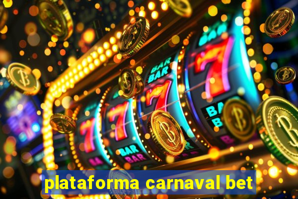 plataforma carnaval bet